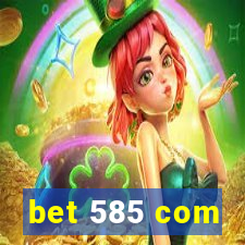 bet 585 com